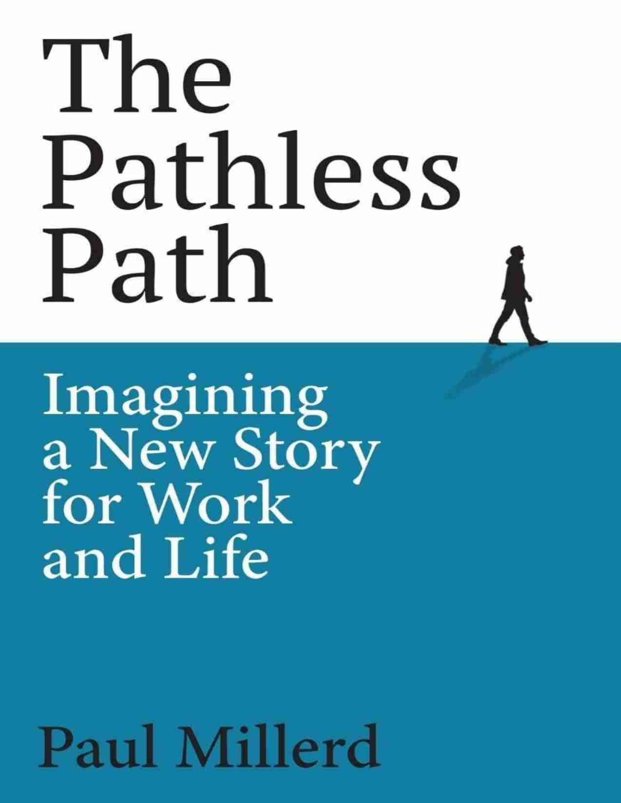 无路之路-The Pathless Path Imagining a New Story For Work and Life (Paul Millerd).pdf-0-预览