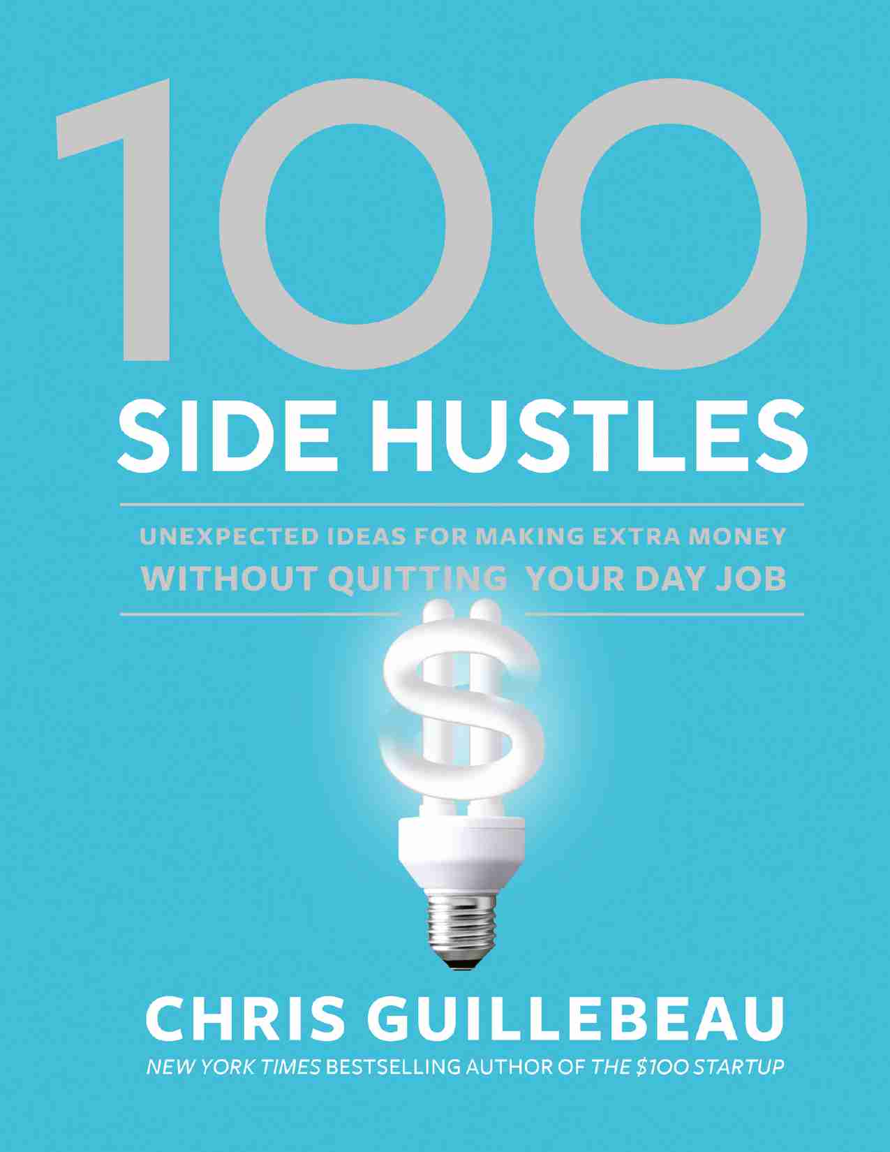 100 个副业-100 Side Hustles Ideas for Making Extra Money (Chris Guillebeau).pdf-0-预览