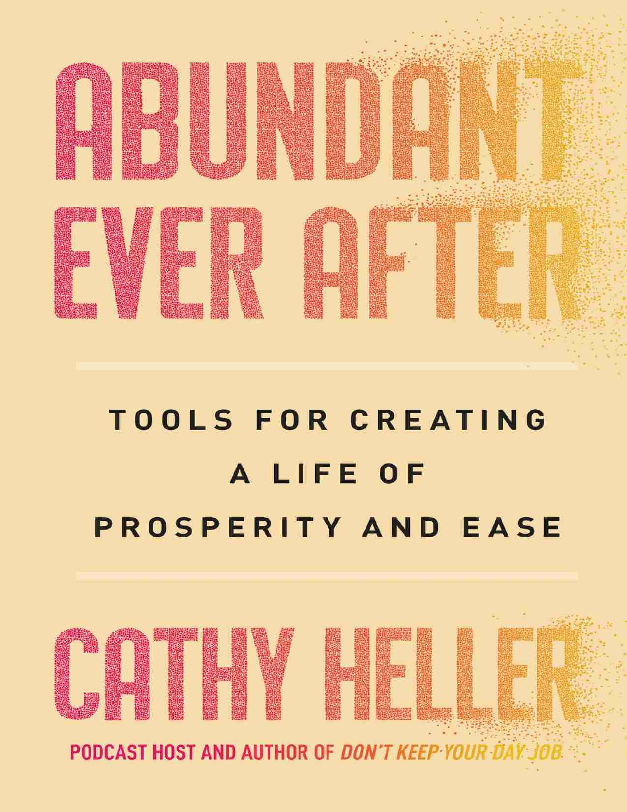 永远富足-Abundant Ever After Tools for Creating a Life of Prosperity and Ease (Cathy Heller).pdf-0-预览