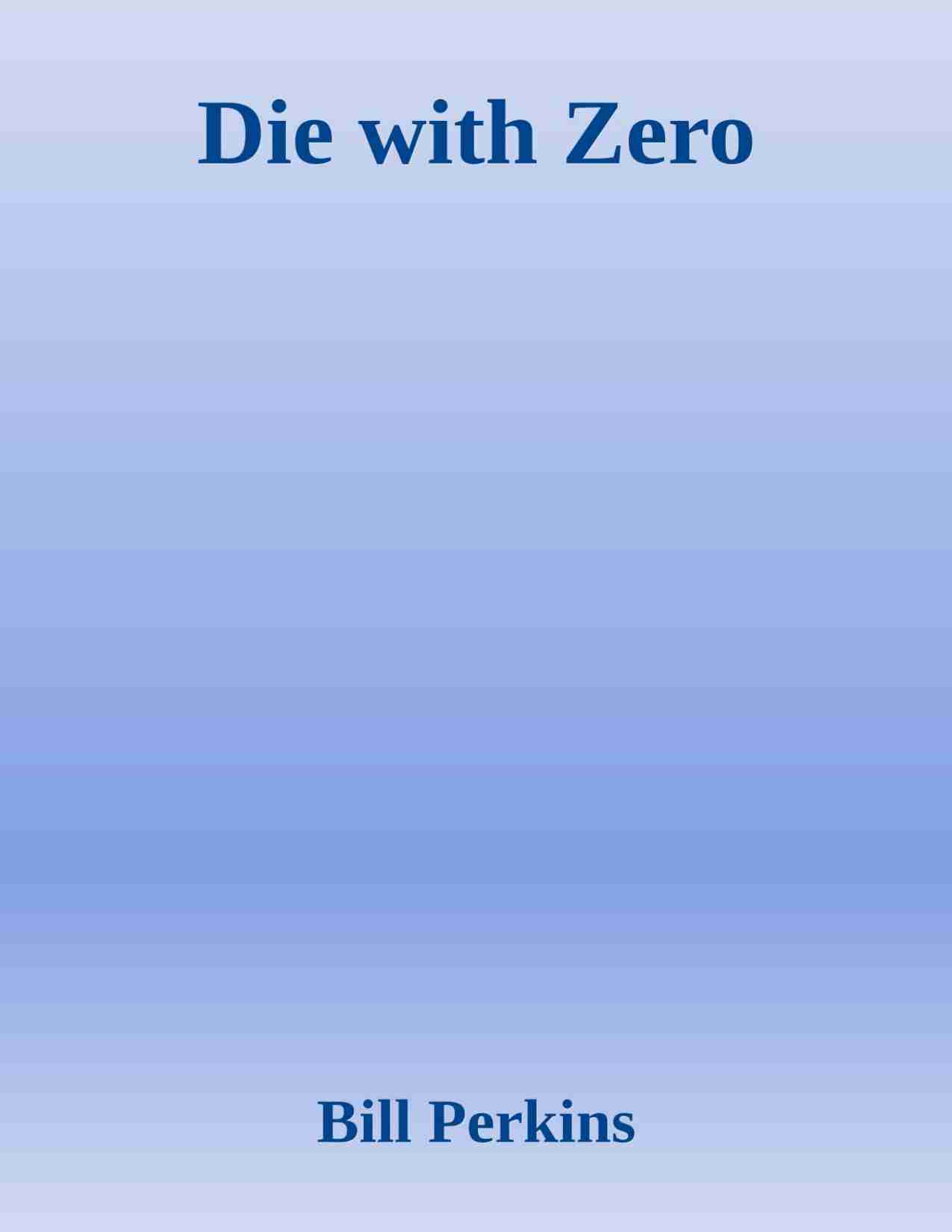 最优解人生Die with Zero - Bill Perkins.pdf-0-预览