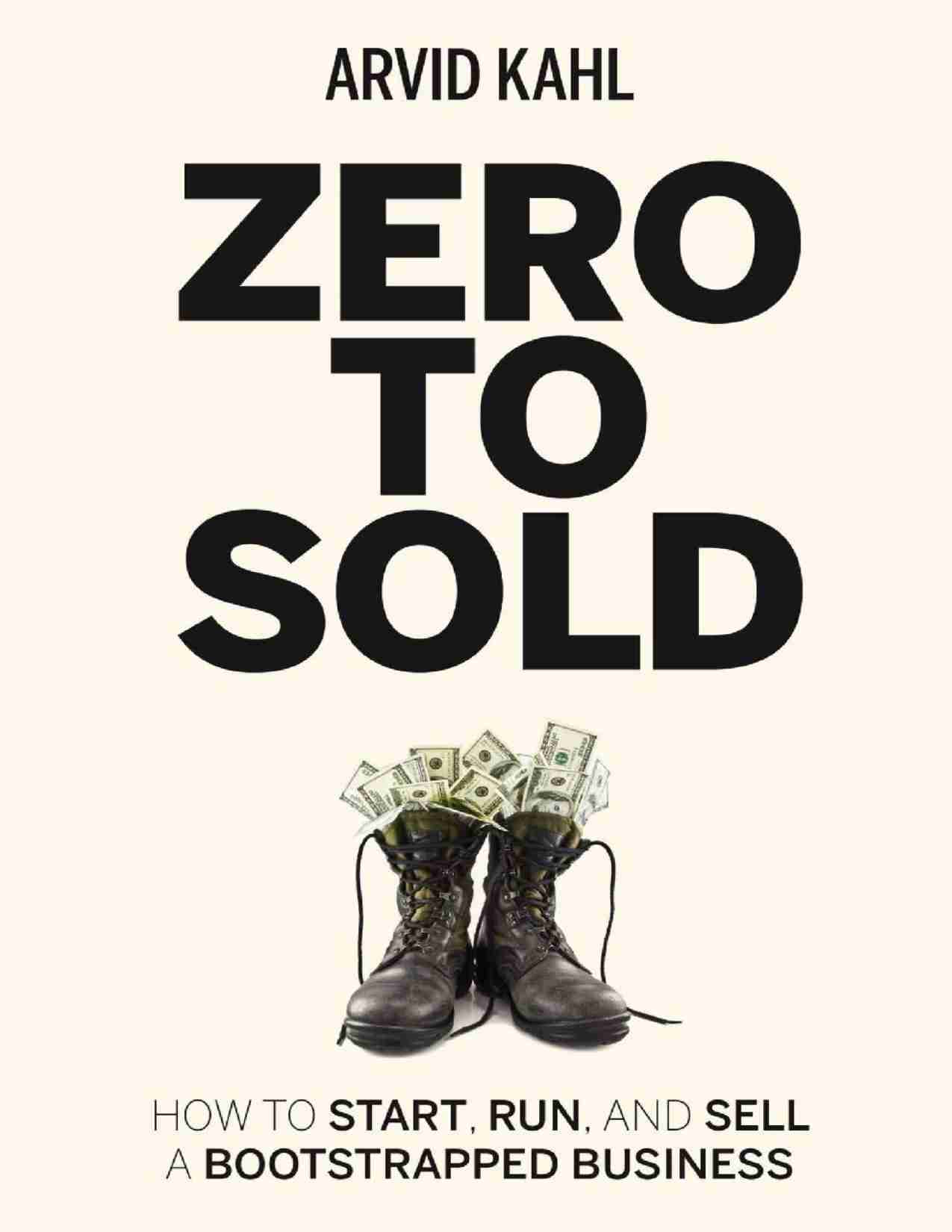 从零到出售：如何启动、运营和出售一个自筹资金的企业-Zero to Sold How to Start, Run, and Sell a Bootstrapped Business (Arvid Kahl).pdf-0-预览