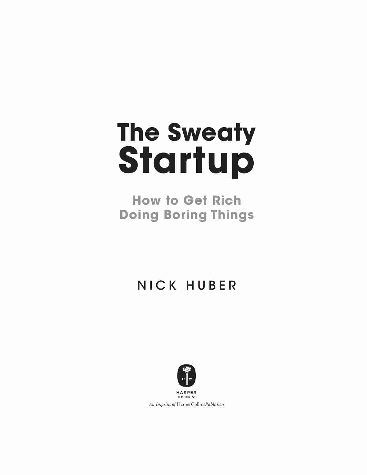 汗水创业：如何通过做无聊的事情致富-The Sweaty Startup How to Get Rich Doing Boring Things (Nick Huber).pdf-2-预览