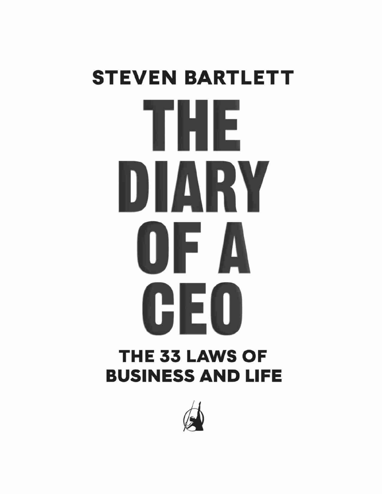 CEO 日记：商业与生活的 33 条法则-The Diary of a CEO The 33 Laws of Business and Life (Steven Bartlett) .pdf-4-预览