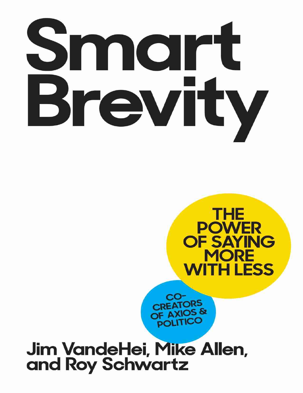 聪明简洁的沟通-Smart Brevity  The Power of Saying More with Less (Jim VandeHei Mike Allen Roy Schwartz).pdf-0-预览