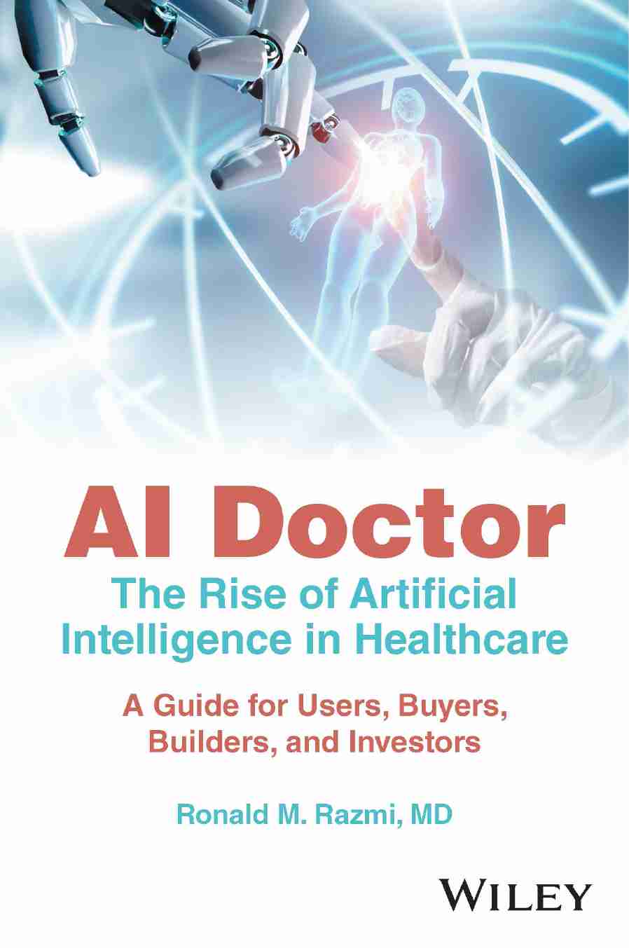 AI Doctor The Rise of Artificial Intelligence in Healthcare - A Guide for Users, Buyers, Builders, and Investors 人工智能在医疗保健领域的兴起 - 用户、买家、建筑商和投资者指南.pdf-0-预览