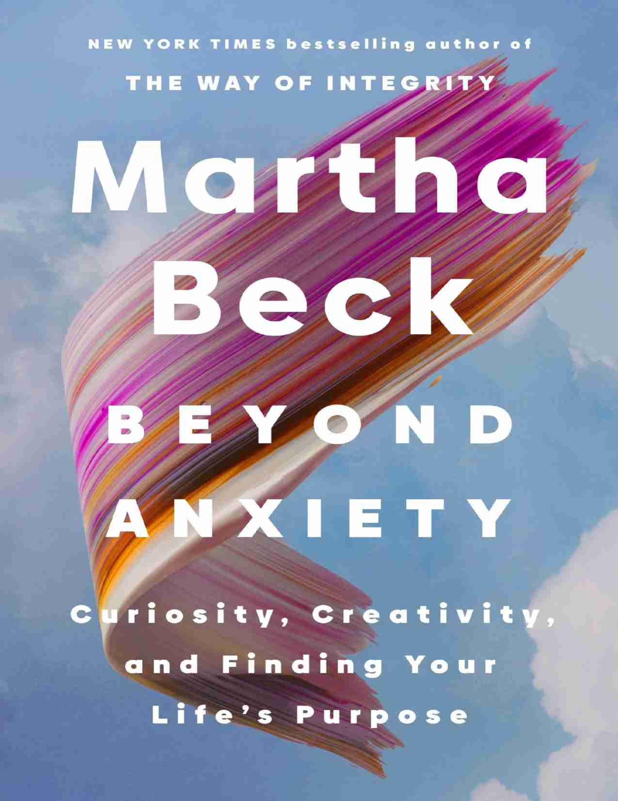 超越焦虑-Beyond Anxiety Curiosity, Creativity, and Finding Your Life’s Purpose (Martha Beck).pdf-0-预览