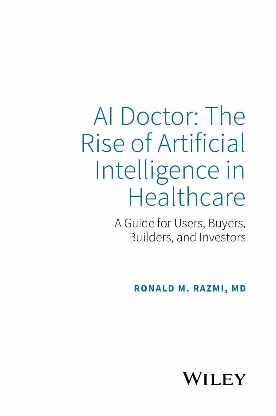 AI Doctor The Rise of Artificial Intelligence in Healthcare - A Guide for Users, Buyers, Builders, and Investors 人工智能在医疗保健领域的兴起 - 用户、买家、建筑商和投资者指南.pdf-4-预览